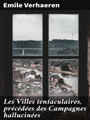 cover image of Les Villes tentaculaires, précédées des Campagnes hallucinées